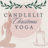 Candlelit Christmas Yoga
