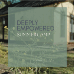 Deeply Empowered Summer Camp (Ages 6-10)